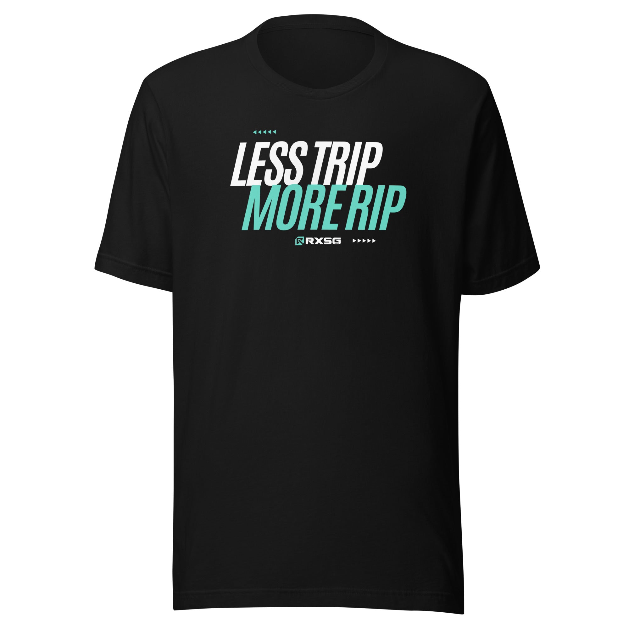 RXSG Less Trip, More Rip T-Shirt Front Black 